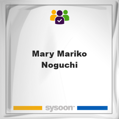 Mary Mariko Noguchi, memberMary Mariko Noguchi on Sysoon