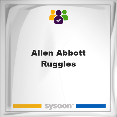 Allen Abbott Ruggles on Sysoon