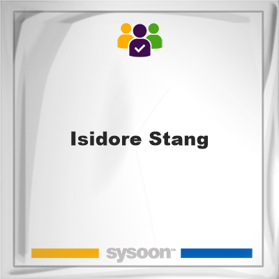 Isidore Stang, Isidore Stang, member