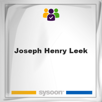 Joseph Henry Leek, Joseph Henry Leek, member