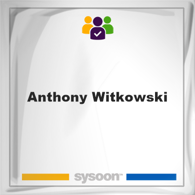 Anthony Witkowski, Anthony Witkowski, member