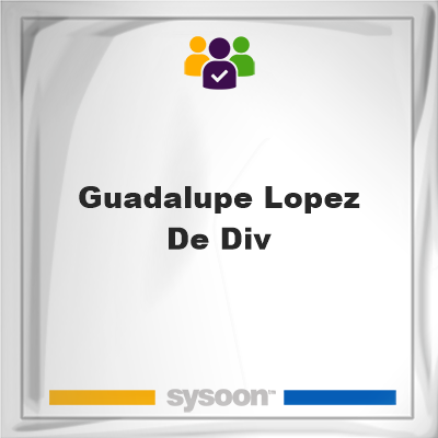 Guadalupe Lopez De Div, Guadalupe Lopez De Div, member