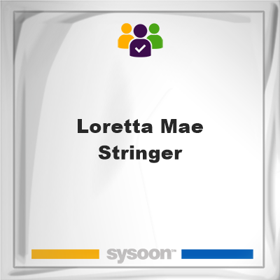Loretta Mae Stringer, Loretta Mae Stringer, member