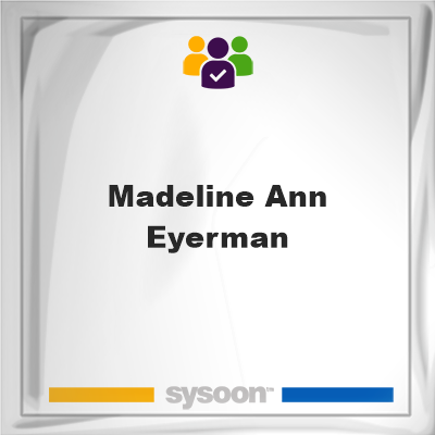 Madeline Ann Eyerman, Madeline Ann Eyerman, member