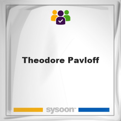 Theodore Pavloff, Theodore Pavloff, member