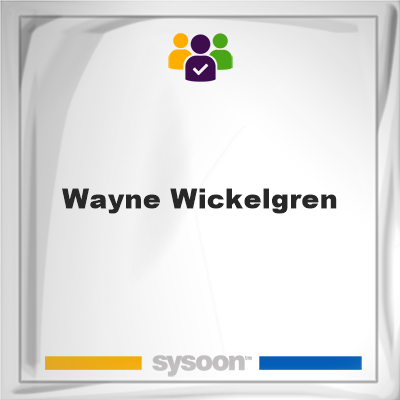 Wayne Wickelgren, memberWayne Wickelgren on Sysoon