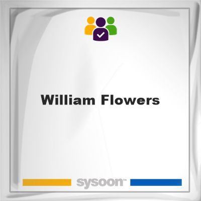 William Flowers, memberWilliam Flowers on Sysoon
