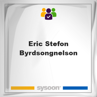 Eric Stefon Byrdsongnelson on Sysoon