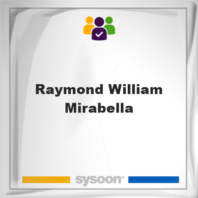 Raymond William Mirabella, Raymond William Mirabella, member