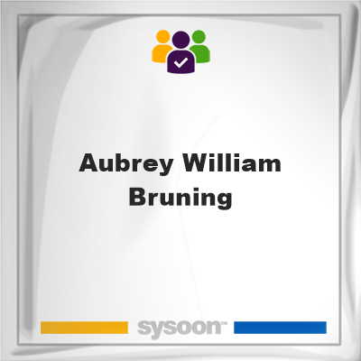 Aubrey William Bruning, memberAubrey William Bruning on Sysoon