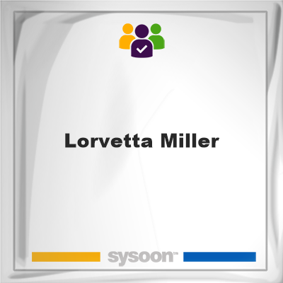 Lorvetta Miller, memberLorvetta Miller on Sysoon