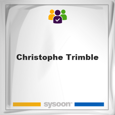 Christophe Trimble, Christophe Trimble, member