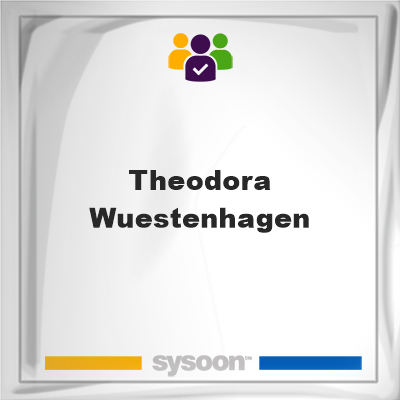 Theodora Wuestenhagen, memberTheodora Wuestenhagen on Sysoon