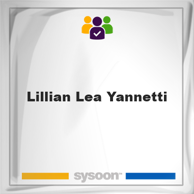 Lillian Lea Yannetti, Lillian Lea Yannetti, member