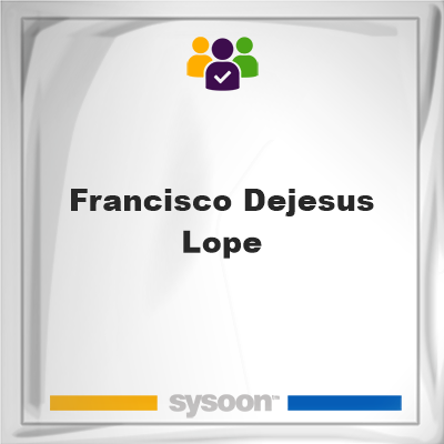 Francisco Dejesus-Lope, Francisco Dejesus-Lope, member