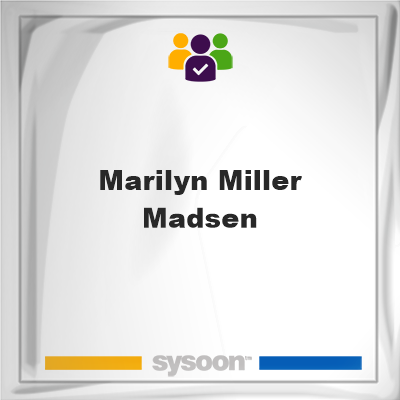 Marilyn Miller Madsen, Marilyn Miller Madsen, member