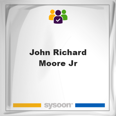 John Richard Moore Jr, memberJohn Richard Moore Jr on Sysoon