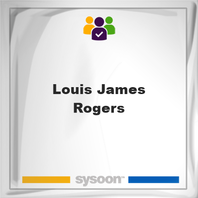 Louis James Rogers, memberLouis James Rogers on Sysoon