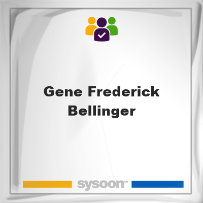 Gene Frederick Bellinger on Sysoon