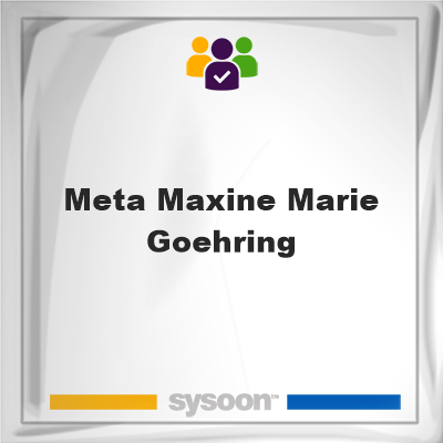 Meta Maxine Marie Goehring, Meta Maxine Marie Goehring, member