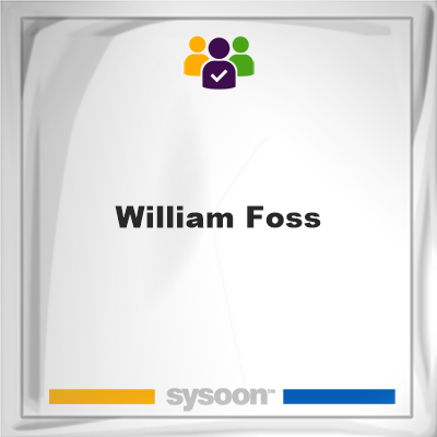 William Foss, William Foss, member