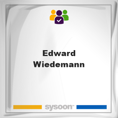 Edward Wiedemann, memberEdward Wiedemann on Sysoon