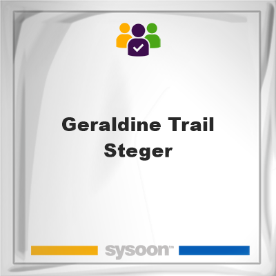 Geraldine Trail Steger on Sysoon