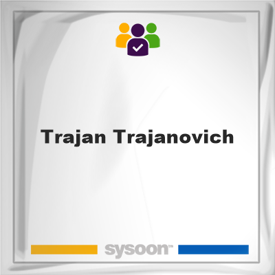 Trajan Trajanovich, Trajan Trajanovich, member