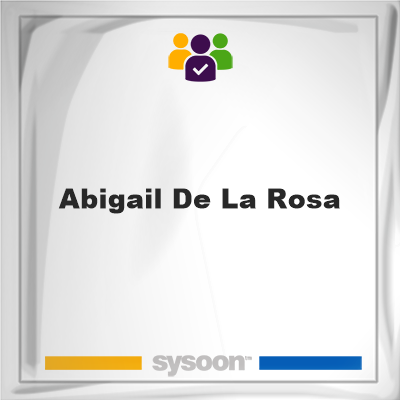 Abigail De La Rosa, memberAbigail De La Rosa on Sysoon