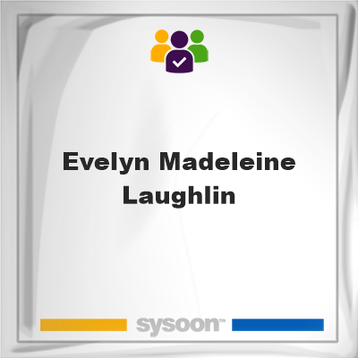 Evelyn Madeleine Laughlin, Evelyn Madeleine Laughlin, member