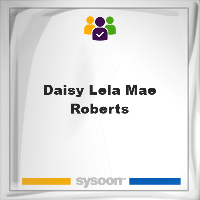Daisy Lela Mae Roberts, Daisy Lela Mae Roberts, member