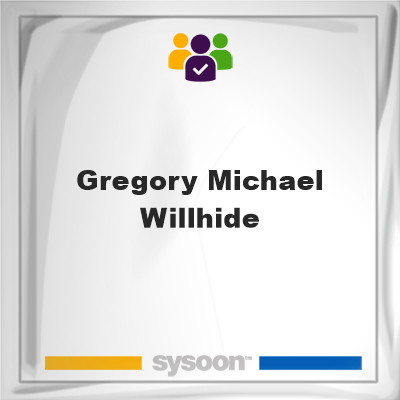 Gregory Michael Willhide, Gregory Michael Willhide, member