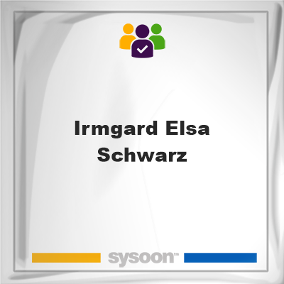 Irmgard Elsa Schwarz, Irmgard Elsa Schwarz, member