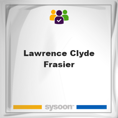 Lawrence Clyde Frasier, Lawrence Clyde Frasier, member