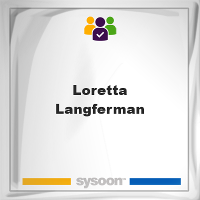 Loretta Langferman, memberLoretta Langferman on Sysoon
