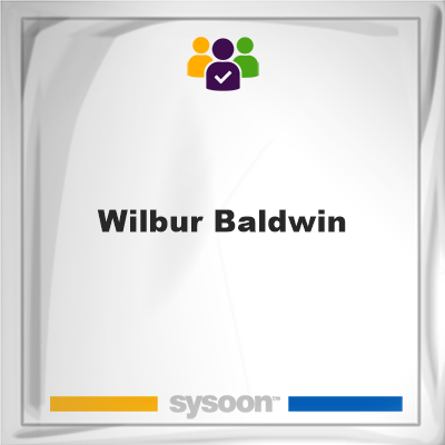 Wilbur Baldwin, memberWilbur Baldwin on Sysoon