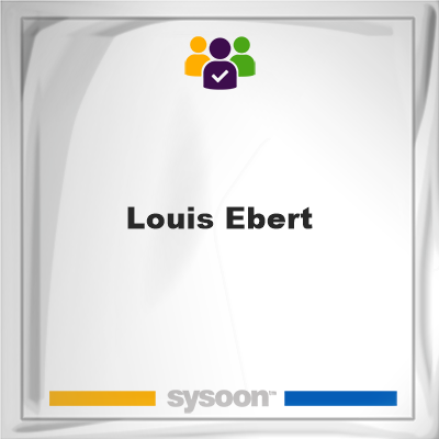 Louis Ebert on Sysoon