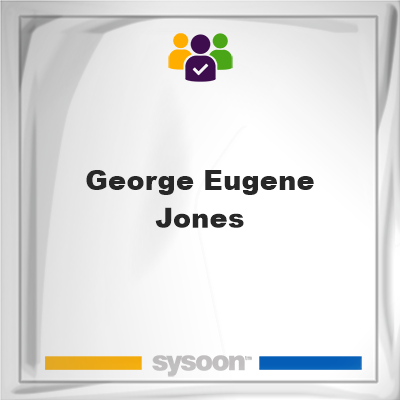 George Eugene Jones, George Eugene Jones, member