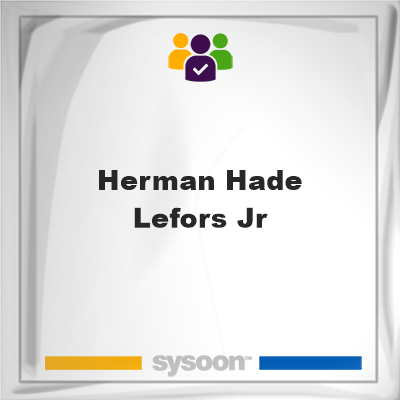Herman Hade Lefors, Jr., Herman Hade Lefors, Jr., member