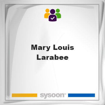 Mary Louis Larabee, Mary Louis Larabee, member