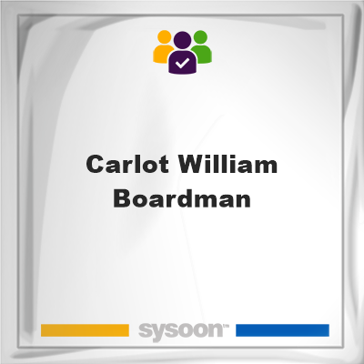Carlot William Boardman, Carlot William Boardman, member