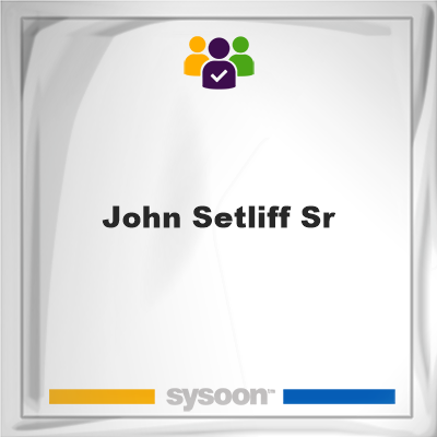 John Setliff Sr, John Setliff Sr, member