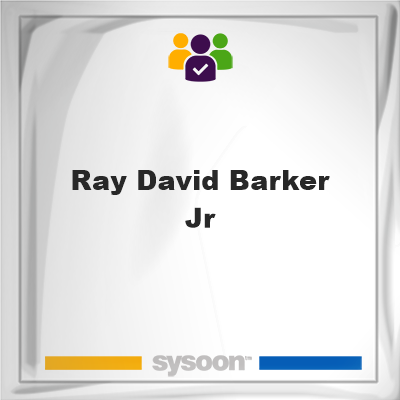 Ray David Barker Jr, Ray David Barker Jr, member