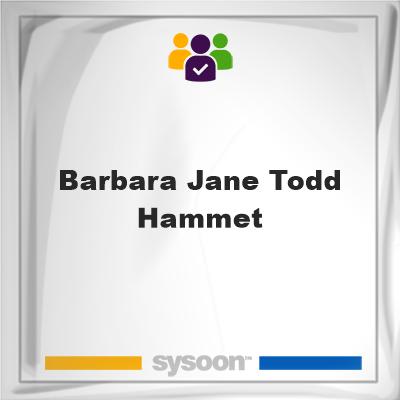 Barbara Jane Todd Hammet on Sysoon