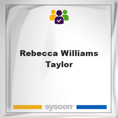 Rebecca Williams Taylor, Rebecca Williams Taylor, member