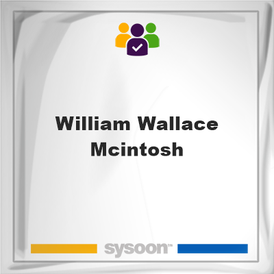 William Wallace Mcintosh, William Wallace Mcintosh, member