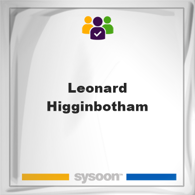 Leonard Higginbotham, Leonard Higginbotham, member