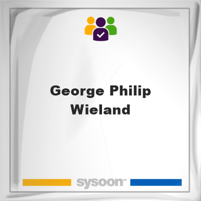 George Philip Wieland, memberGeorge Philip Wieland on Sysoon