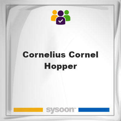 Cornelius Cornel Hopper on Sysoon