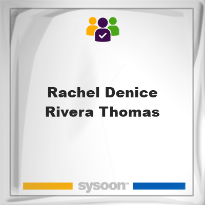 Rachel Denice Rivera-Thomas  on Sysoon